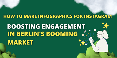 How to Make Infographics for Instagram: Boosting Engagement in Berlin's Booming Market
